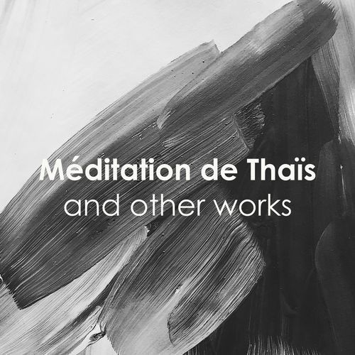 Méditation de Thaïs and other works