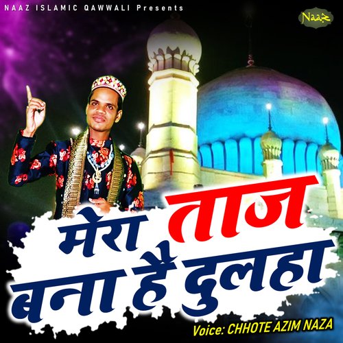 Mera Taj Bana Hai Dulha