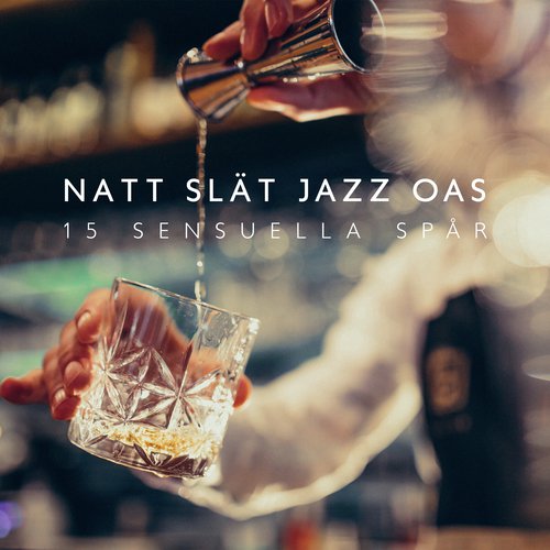 Natt slät jazz oas (15 Sensuella spår, Dryck bar-jazz, Avslappnande jazz)