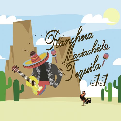 Rancheras, Mariachis & Tequila / 11