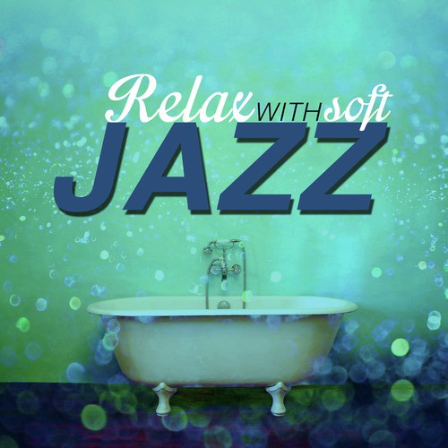 Relax with Soft Jazz