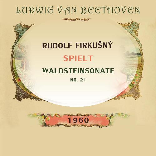 Rudolf Firkušný spielt: Ludwig van Beethoven: Waldsteinsonate, NR. 21