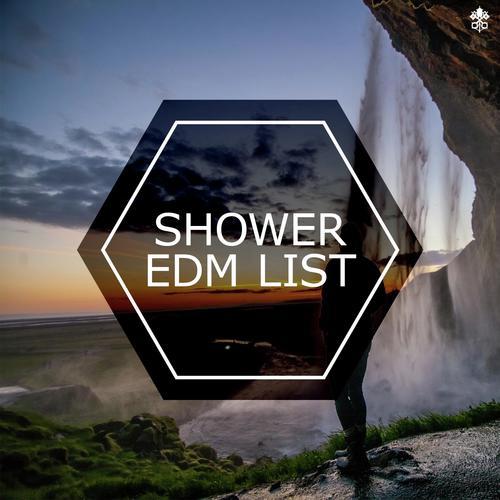 Shower EDM List