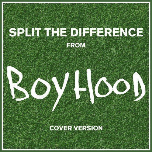 Split the Difference (From "Boyhood")