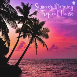 Summer Morning Tropical House