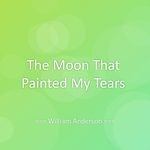The Moon That Painted My Tears