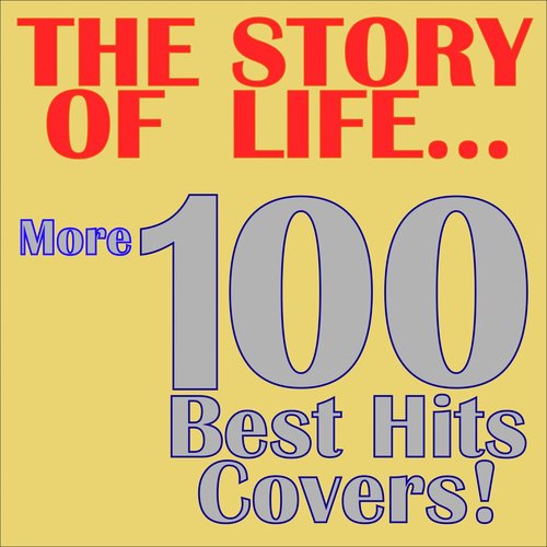 The Story of Life... More 100 Best Hits Covers!