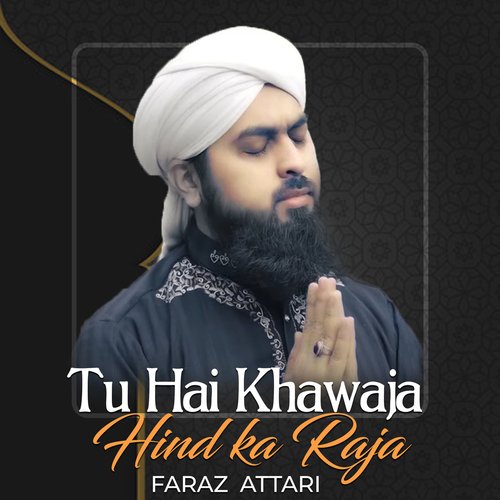 Tu Hai Khawaja Hind ka Raja