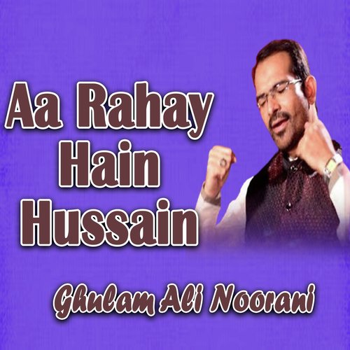 Aa Rahay Hain Hussain