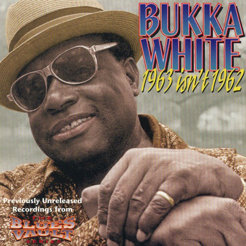 Bukka White - 1963 Isn't 1962