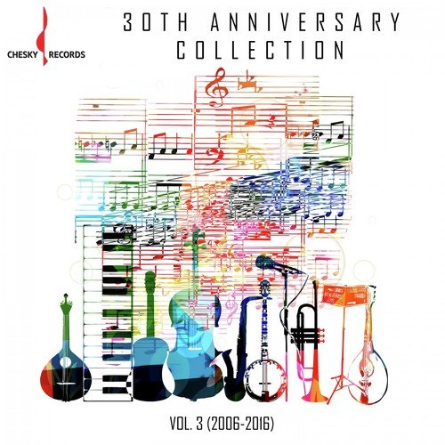 Chesky 30th Anniversary Collection: Vol. 3 (2006-2016)
