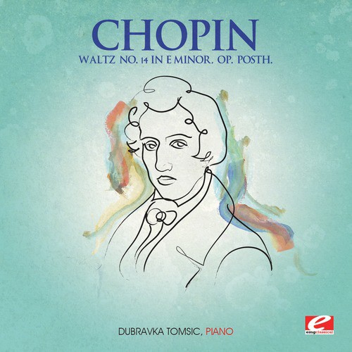 Chopin: Waltz No. 14 in E Minor, Op. Posth. (Digitally Remastered)