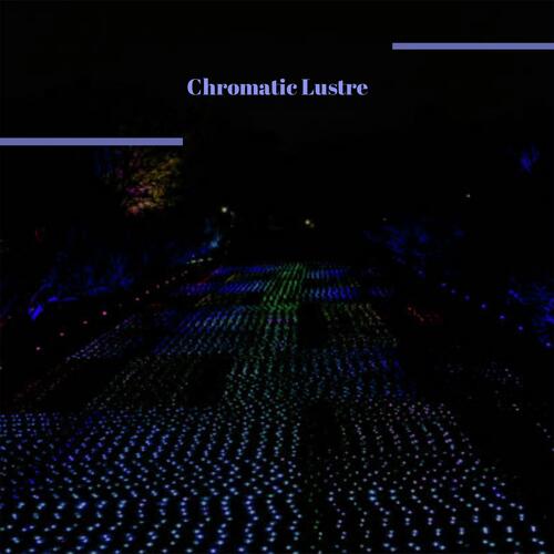Chromatic Lustre