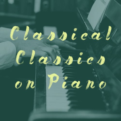 Classical Classics on Piano