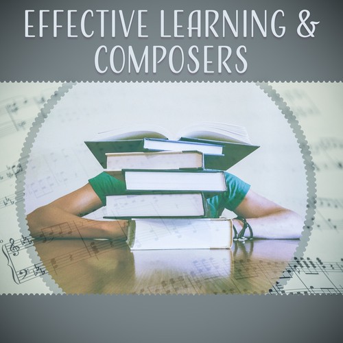 Effective Learning & Composers – Classical Sounds for Study, Music to Concentration, Easy Exam, Train Your Brain, Bach, Mozart