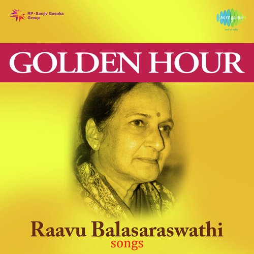 Golden Hour Raavu Balasaraswathi Songs