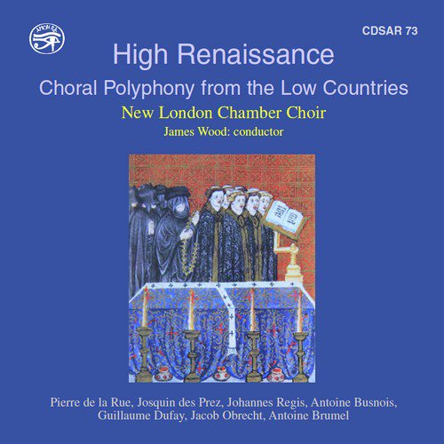 High Renaissance: Choral Polyphony from the Low Countries