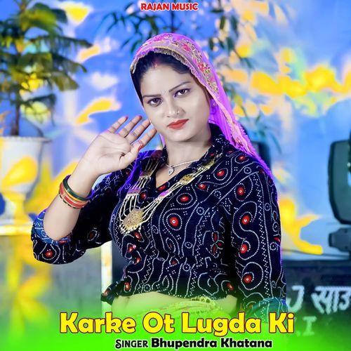 Karke Ot Lugda Ki