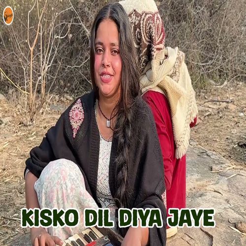 Kisko Dil Diya Jaye