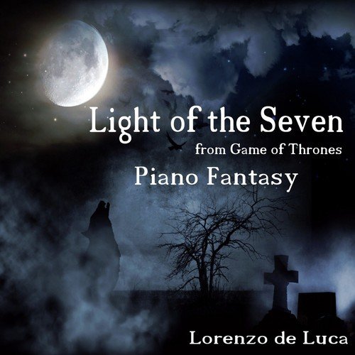 Light of the Seven - Piano Fantasy (From "Game of Thrones")