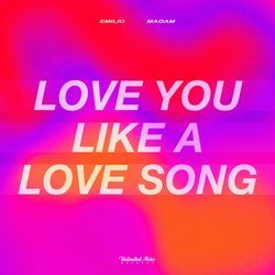 Love You Like A Love Song-NEUOaSFeTQQ