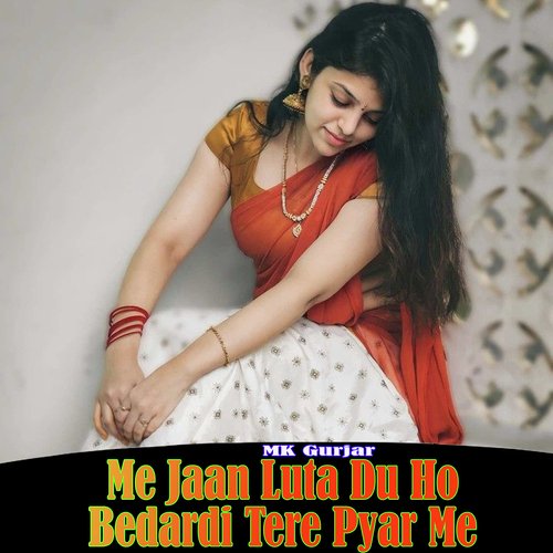 Me Jaan Luta Du Ho Bedardi Tere Pyar Me