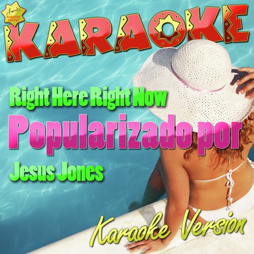 Right Here Right Now (Popularizado Por Jesus Jones) [Karaoke Version]
