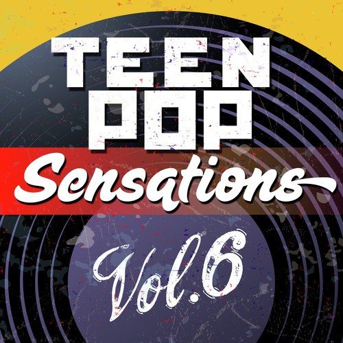 Teen Pop Sensations, Vol. 6