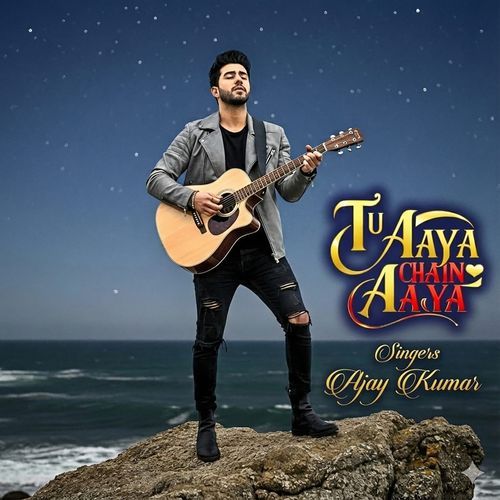 Tu Aaya Chain Aaya