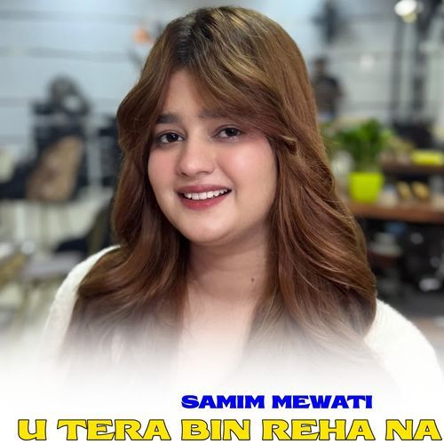 U TERA BIN REHA NA