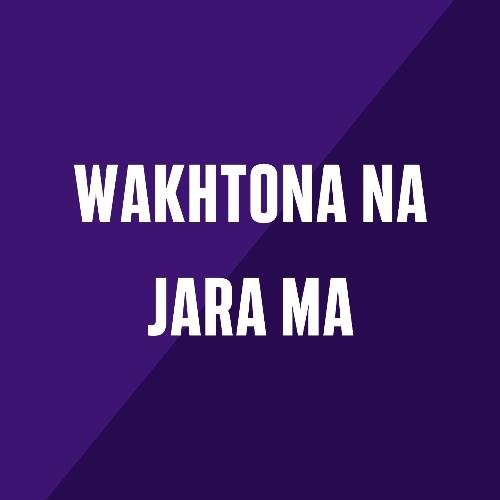 Wakhtona Na Jara Ma