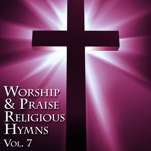 Worship & Praise Religious Hymns, Vol. 7