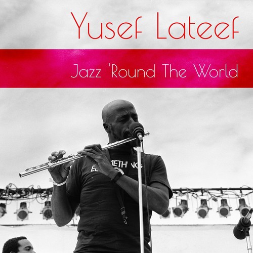Yusef Lateef: Jazz 'Round the World