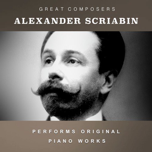 Alexander Scriabin Performs Original Piano Works_poster_image