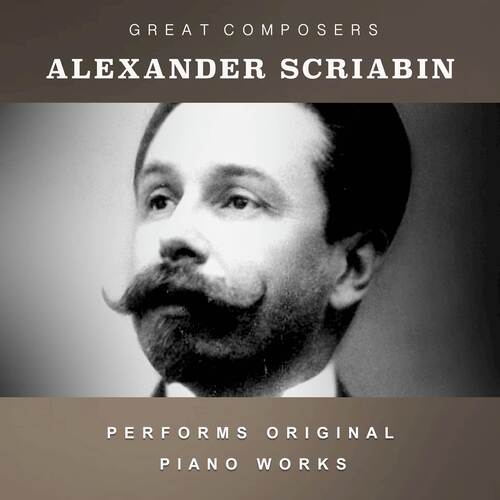 Alexander Scriabin Performs Original Piano Works