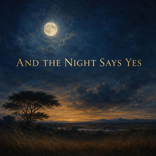 And the Night Says Yes