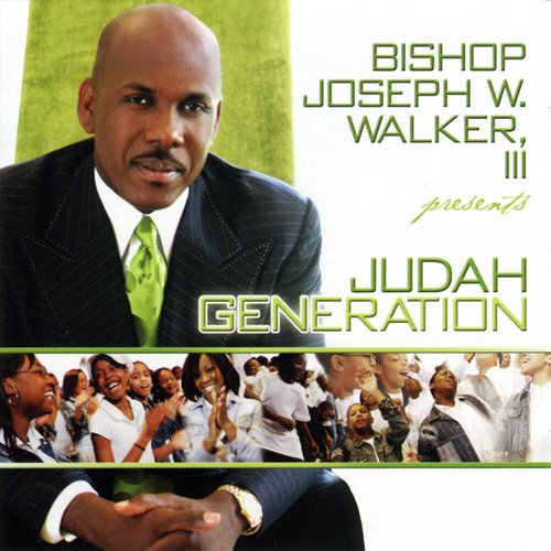 Bishop Joseph W. Walker III Presents...Judah Generation
