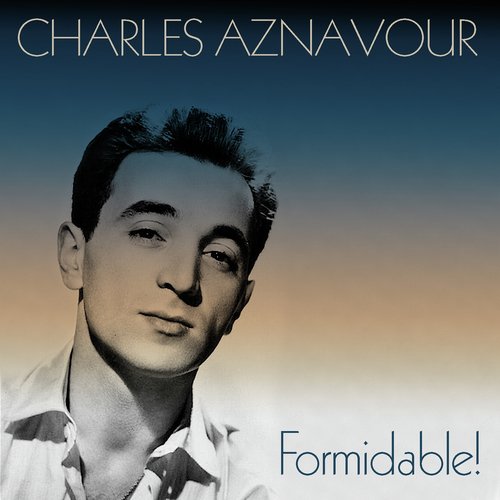 Charles Aznavour: Formidable!