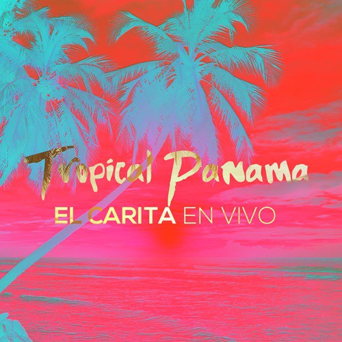 Tropical Panama Song Download from El Carita en Vivo JioSaavn