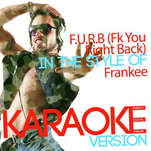 F.U.R.B (Fk You Right Back) [In the Style of Frankee] [Karaoke Version] - Single