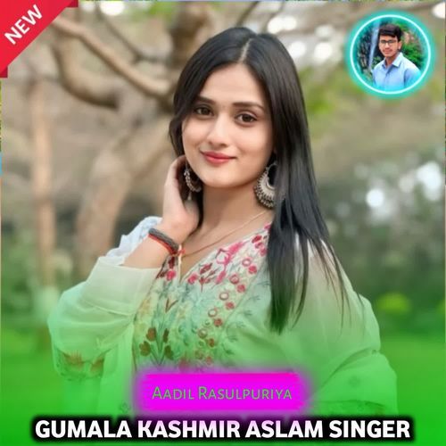 GUMALA KASHMIR ASLAM SINGER
