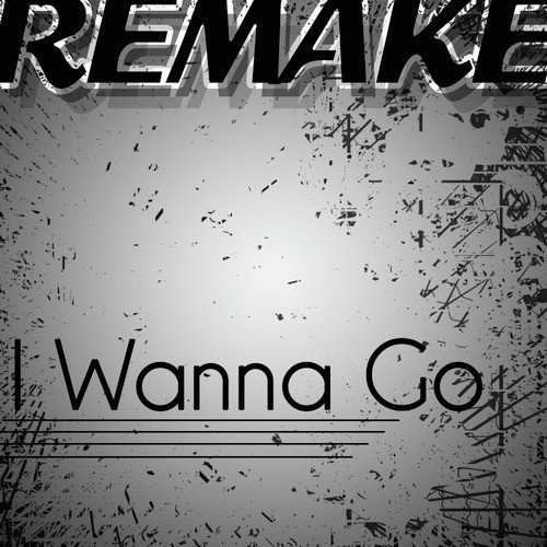 I Wanna Go (Britney Spears Remake)_poster_image