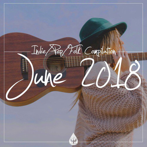 Indie / Pop / Folk Compilation - June 2018
