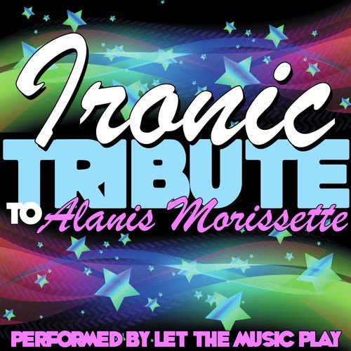 Ironic: Tribute to Alanis Morissette
