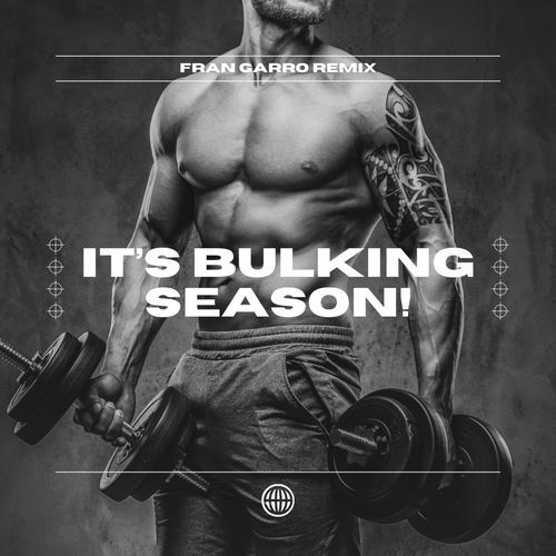 It’s Bulking Season!