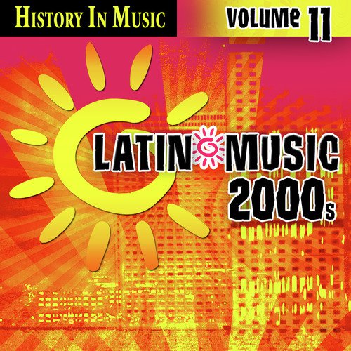Latin 2000s - History In Music Vol.11