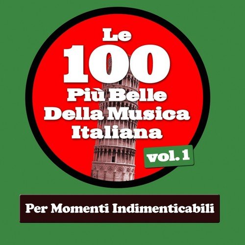 Le 100 Più Belle Della Musica Italiana Vol.1 (Per Momenti Indimenticabili)