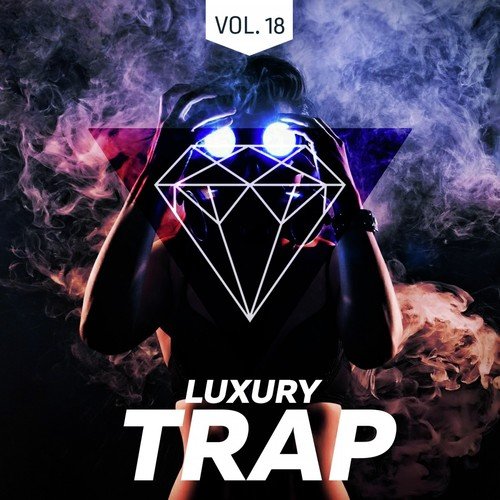 Luxury Trap Vol. 18 (All Trap Music)