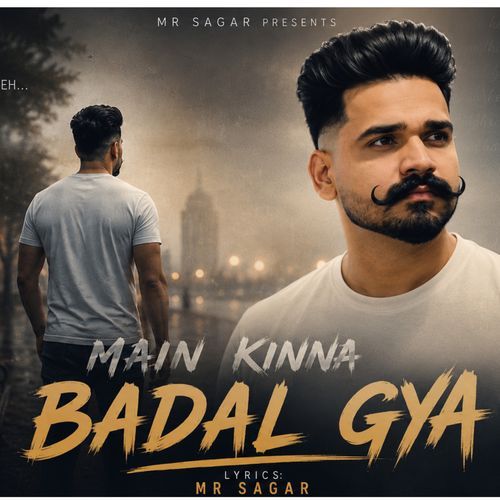 Main Kinna Badal Gya
