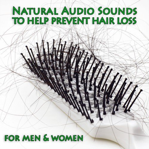 Natural Audio Sounds To Help Prevent Hair Loss For Men Women By